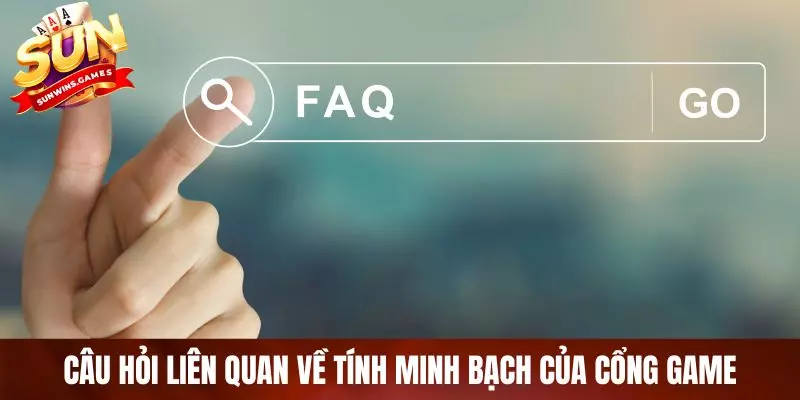 Câu hỏi liên quan về tính minh bạch của cổng game Câu hỏi liên quan về tính minh bạch của cổng game