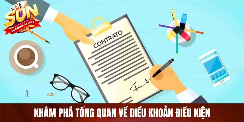 Khám phá tổng quan về điều khoản điều kiện Khám phá tổng quan về điều khoản điều kiện