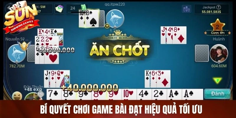 Bí quyết chơi game bài đạt hiệu quả tối ưu Bí quyết chơi game bài đạt hiệu quả tối ưu