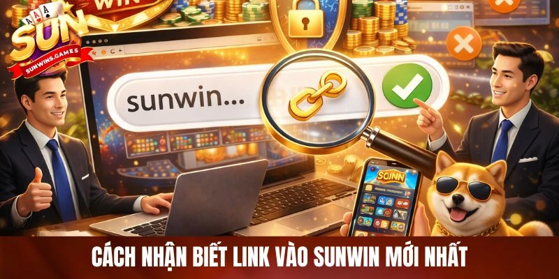 Cách nhận biết link vào SUNWIN mới nhất Cách nhận biết link vào SUNWIN mới nhất