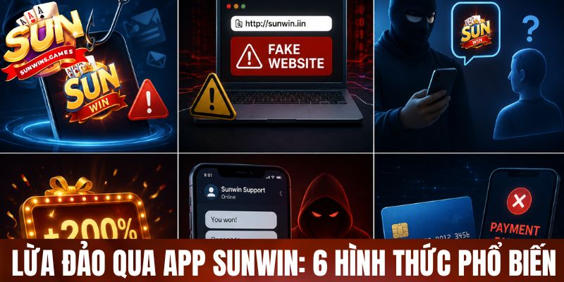 Lừa đảo qua app SUNWIN: 6 hình thức phổ biến cần tránh ngay Lừa đảo qua app SUNWIN: 6 hình thức phổ biến cần tránh ngay